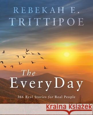 The EveryDay: 366 Real Stories for Real People Trittipoe, Rebekah 9781737089902 Twisted Trails Publishing - książka