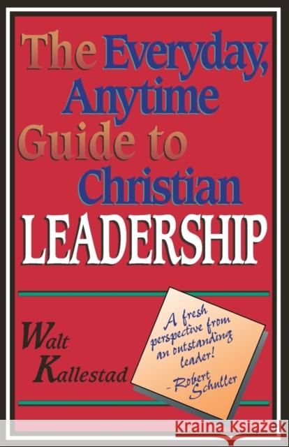 The Everyday, Anytime Guide to Christian Leadership Kallestad, Walt 9780806627236 Augsburg Fortress Publishers - książka