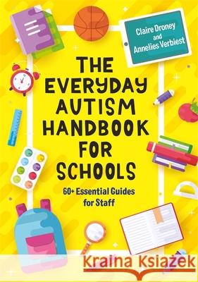 The Everyday Autism Handbook for Schools: 60+ Essential Guides for Staff Annelies Verbiest 9781787754287 Jessica Kingsley Publishers - książka