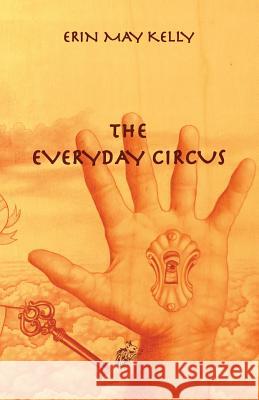 The Everyday Circus Erin May Kelly, Fabio Perla, Monica Turoni 9781911424529 Black Wolf Edition & Publishing Ltd - książka