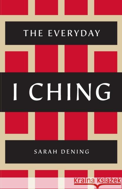 The Everyday I Ching Sarah Dening 9781250235411 St. Martin's Publishing Group - książka