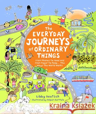 The Everyday Journeys of Ordinary Things Libby Deutsch Valpuri Kerttula 9781610677295 Kane/Miller Book Publishers - książka