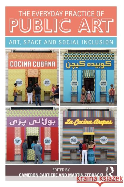 The Everyday Practice of Public Art: Art, Space, and Social Inclusion Cameron Cartiere Martin Zebracki 9781138829213 Routledge - książka