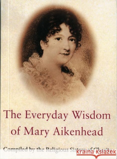 The Everyday Wisdom of Mary Aikenhead Religious Sisters of Charity 9781847300355 Veritas Books (CN) - książka