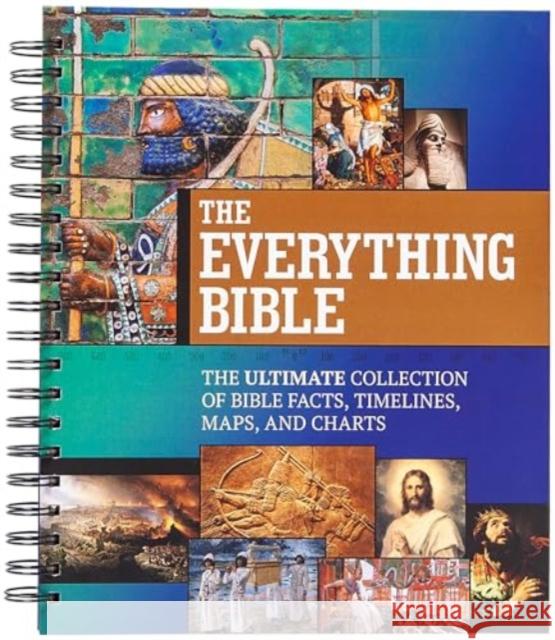 The Everything Bible: The Ultimate Collection of Bible Facts, Timelines, Maps, and Charts Broadstreet Publishing Group LLC 9781424569380 Broadstreet Publishing - książka