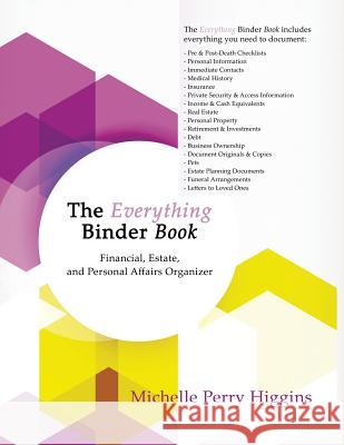 The Everything Binder Book: Financial, Estate, and Personal Affairs Organizer Michelle Perry Higgins 9781631320637 Advanced Publishing LLC - książka