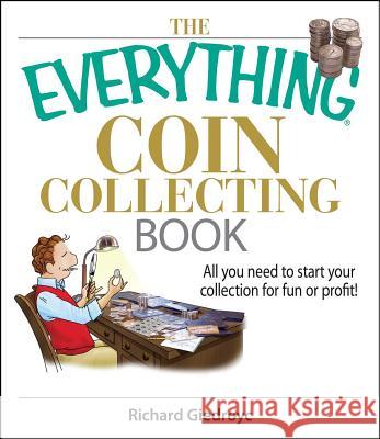 The Everything Coin Collecting Book: All You Need to Start Your Collection for Fun or Profit! Giedroyc, Richard 9781593375683 Adams Media Corporation - książka
