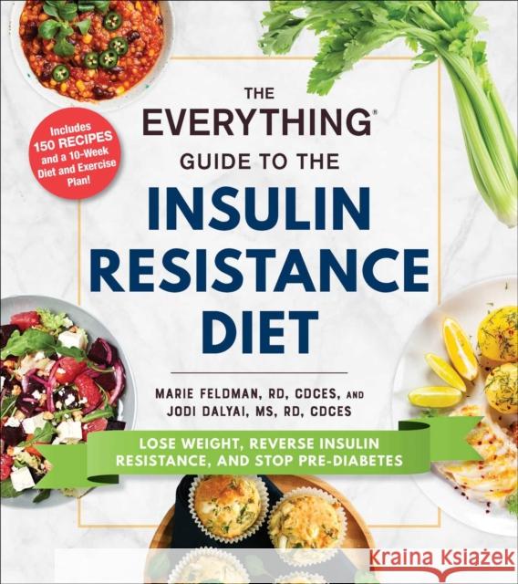 The Everything Guide to the Insulin Resistance Diet: Lose Weight, Reverse Insulin Resistance, and Stop Pre-Diabetes Marie Feldman Jodi Dalyai 9781507214206 Adams Media Corporation - książka
