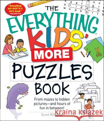 The Everything Kids' More Puzzles Book: From mazes to hidden pictures - and hours of fun in between Scot Ritchie 9781440506475 Adams Media Corporation - książka