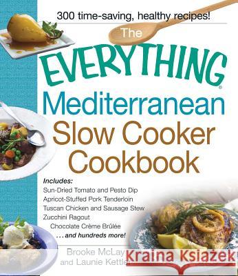 The Everything Mediterranean Slow Cooker Cookbook Brooke McLay Launie Kettler 9781440568527 Adams Media Corporation - książka