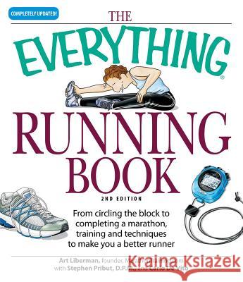 The Everything Running Book: From circling the block to completing a marathon, training and techniques to make you a better runner Art Liberman, Carlo Devito, Carlo De Vito 9781598695069 Adams Media Corporation - książka