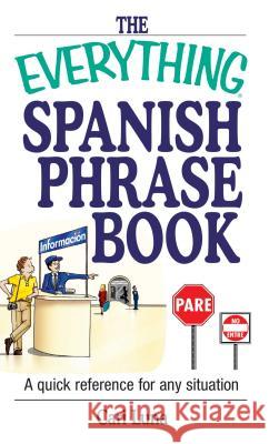 The Everything Spanish Phrase Book: A Quick Reference for Any Situation Cari Luna 9781593370497 Adams Media Corporation - książka