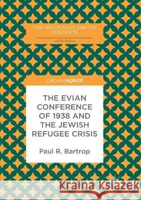 The Evian Conference of 1938 and the Jewish Refugee Crisis Paul R. Bartrop 9783319879352 Palgrave MacMillan - książka