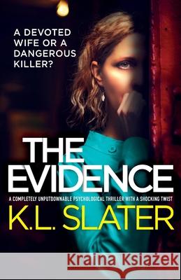 The Evidence: A completely unputdownable psychological thriller with a shocking twist K L Slater 9781800197275 Bookouture - książka