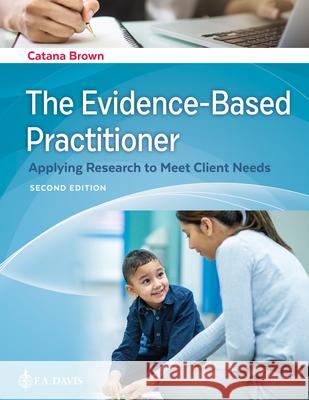 The Evidence-Based Practitioner: Applying Research to Meet Client Needs  9781719642811 F. A. Davis Company - książka
