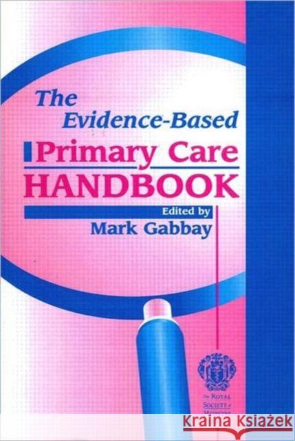 The Evidence-Based Primary Care Handbook Mark Gabbay 9781853154157  - książka