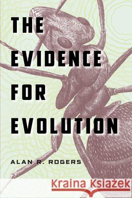 The Evidence for Evolution Alan R. Rogers 9780226723822 University of Chicago Press - książka