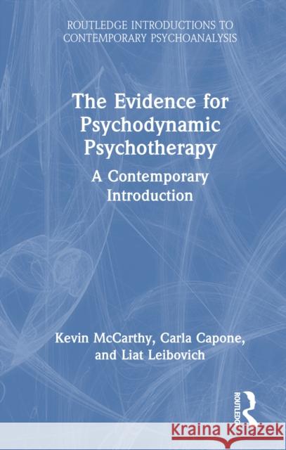 The Evidence for Psychodynamic Psychotherapy: A Contemporary Introduction Kevin McCarthy Carla Capone Liat Liebovich 9781032346427 Routledge - książka