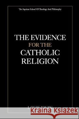 The Evidence For The Catholic Religion Jouin, Louis 9781976079535 Createspace Independent Publishing Platform - książka