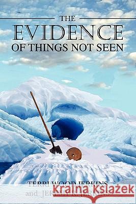 The Evidence of Things Not Seen Terri Wood Jerkins Jeremy R. W. Jerkins 9781439249734 Booksurge Publishing - książka