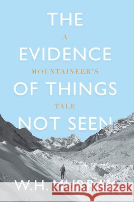 The Evidence of Things Not Seen: A Mountaineer's Tale W. H. Murray Hamish MacInnes 9781912560820 Vertebrate Publishing - książka