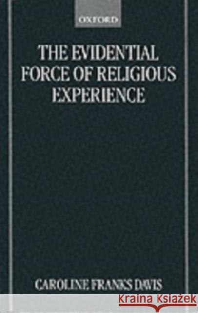 The Evidential Force of Religious Experience Caroline Franks Davis 9780198250012  - książka