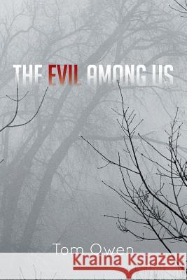 The Evil Among Us Tom Owen 9781481747646 Authorhouse - książka