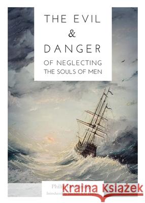 The Evil and Danger of Neglecting the Souls of Men Philip Doddridge 9781774840368 H&e Publishing - książka