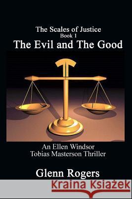 The Evil and The Good: An Ellen Windsor, Tobias Masterson Thriller Rogers, Glenn 9780996518574 Simpson & Brook, Publishers - książka