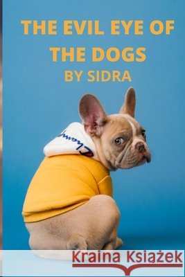The Evil Eye of the Dogs Mohsin, Sidra 9798754928954 Independently published - książka