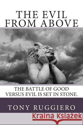 The Evil from Above Tony Ruggiero 9781482509304 Createspace - książka