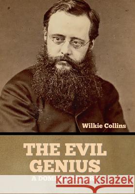 The Evil Genius Wilkie Collins 9781636375755 Bibliotech Press - książka
