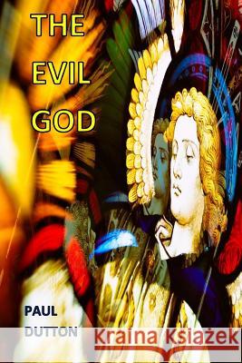 The Evil God Paul Dutton 9781517243173 Createspace Independent Publishing Platform - książka