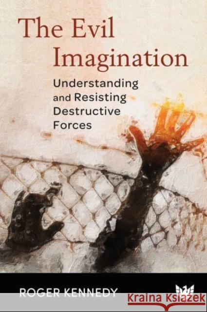 The Evil Imagination: Understanding and Resisting Destructive Forces Roger Kennedy 9781912691296 Karnac Books - książka