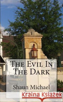 The Evil In The Dark O'Neal, Shaun Michael 9781484924853 Createspace - książka