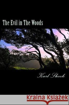 The Evil in The Woods Shook, Karl 9781545286180 Createspace Independent Publishing Platform - książka