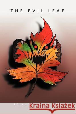 The Evil Leaf Roland L. Martinez 9781449009168 Authorhouse - książka