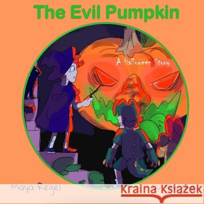 The Evil Pumpkin Maya Regel 9781976262500 Createspace Independent Publishing Platform - książka