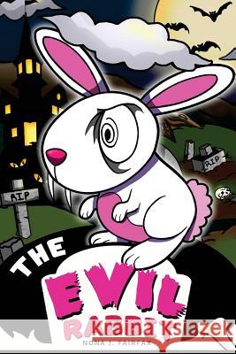 The Evil Rabbit: Children's Books, Kids Books, Bedtime Stories For Kids, Kids Fantasy Nona J. Fairfax 9781537404592 Createspace Independent Publishing Platform - książka
