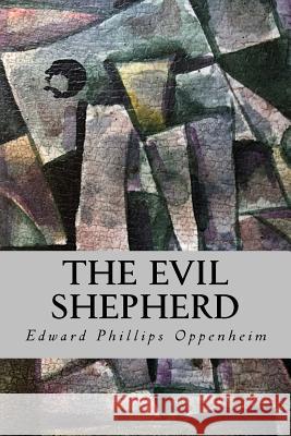 The Evil Shepherd Edward Phillips Oppenheim Editorial Oneness 9781539582977 Createspace Independent Publishing Platform - książka