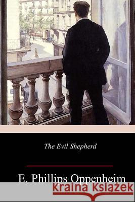 The Evil Shepherd E. Phillips Oppenheim 9781986344470 Createspace Independent Publishing Platform - książka