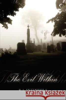 The Evil Within R. J. Intindola 9781434333124 Authorhouse - książka