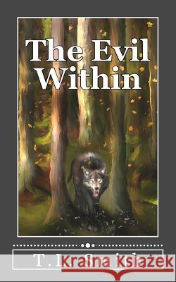 The Evil Within T. L. Smith 9781540445414 Createspace Independent Publishing Platform - książka