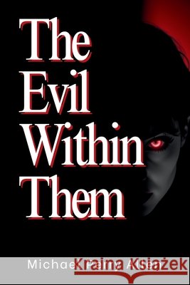 The Evil Within Them Allen, Michael Perry 9798218717391 Michael Perry Allen - książka