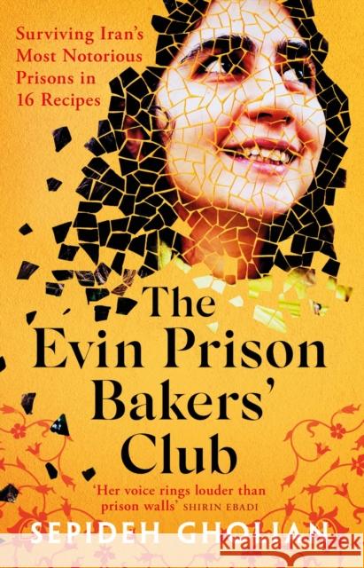 The Evin Prison Bakers’ Club: Surviving Iran's Most Notorious Prisons in 16 Recipes Sepideh Gholian 9781836430308 ONEWorld Publications - książka
