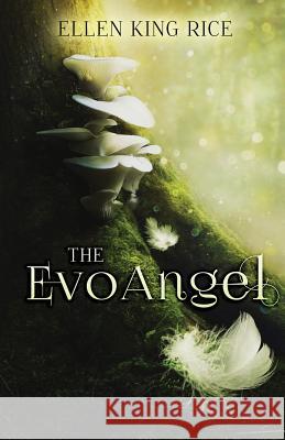 The EvoAngel: a mushroom thriller Rice, Ellen King 9780996979603 Undergrowth Publishing - książka
