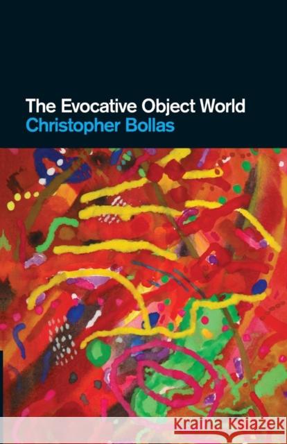 The Evocative Object World Christopher Bollas 9780415473941  - książka