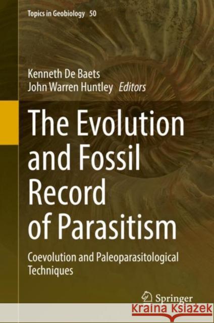 The Evolution and Fossil Record of Parasitism: Coevolution and Paleoparasitological Techniques De Baets, Kenneth 9783030522322 Springer - książka