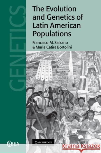 The Evolution and Genetics of Latin American Populations Francisco M. Salzano Maria C. Bortolini C. G. Nicholas Mascie-Taylor 9780521022392 Cambridge University Press - książka