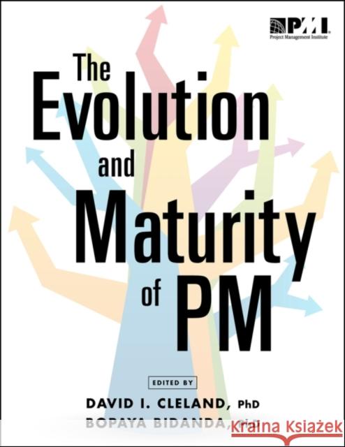 The Evolution and Maturity of PM David I. Cleland Bopaya Bidanda David I. Cleland 9781628250688 Project Management Institute - książka